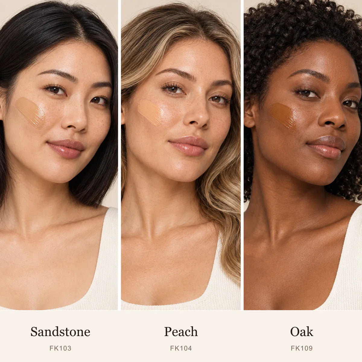 Foundation shades Sandstone FK103, Peach FK104 and Oak FK109 shown as real cream texture swatches on three separate models